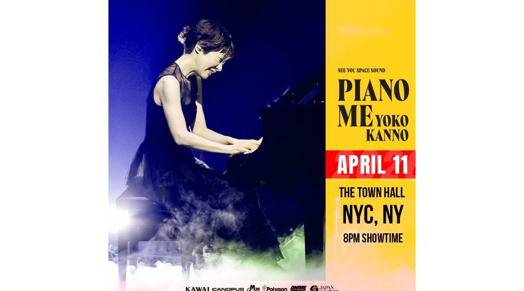 YOKO KANNO PIANO ME @NYC The Town Hall (Apr 11 2026) - YOKO KANNO 